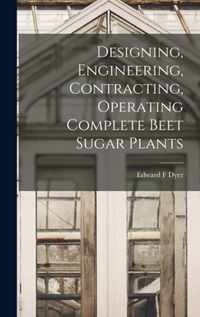 Designing, Engineering, Contracting, Operating Complete Beet Sugar Plants