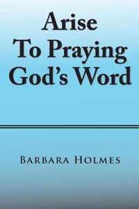 Arise to Praying God'S Word