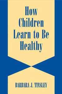 How Children Learn to Be Healthy