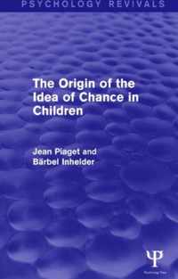 The Origin of the Idea of Chance in Children. Jean Piaget, Barbel Inhelder