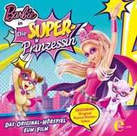 Barbie: Die Superprinzessin - Das Original-Hörspiel zum Film