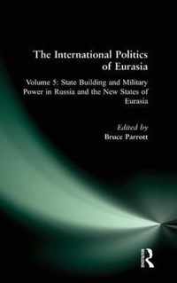 The International Politics of Eurasia: v. 5