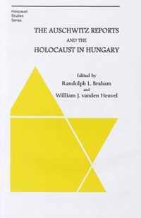 The Auschwitz Reports and the Holocaust in Hungary