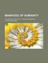 Manhood of Humanity; The Science and Art of Human Engineering