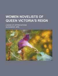 Women Novelists of Queen Victoria's Reign; A Book of Appreciations