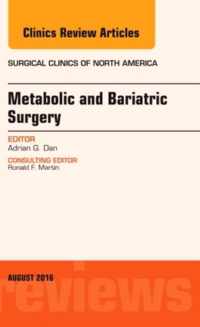 Metabolic and Bariatric Surgery, An Issue of Surgical Clinics of North America