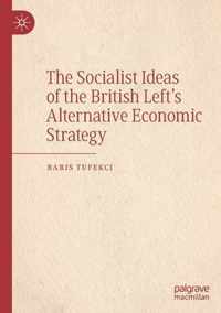 The Socialist Ideas of the British Left s Alternative Economic Strategy