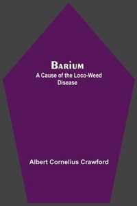 Barium; A Cause Of The Loco-Weed Disease