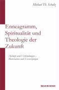 Enneagramm, SpiritualitAt und Theologie der Zukunft