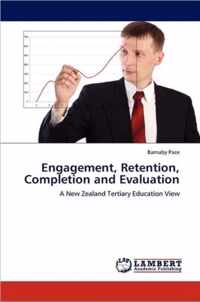 Engagement, Retention, Completion and Evaluation