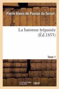 La Baronne Trepassee. Tome 1