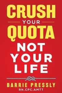 Crush Your Quota Not Your Life