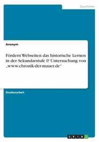 Foerdern Webseiten das historische Lernen in der Sekundarstufe I? Untersuchung von  www.chronik-der-mauer.de