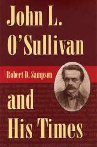 John L.O'Sullivan and His Times