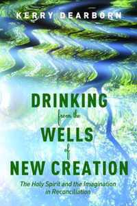 Drinking from the Wells of New Creation