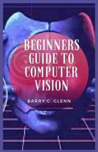 Beginners Guide to Computer Vision