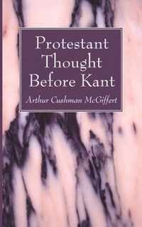 Protestant Thought Before Kant