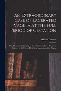 An Extraordinary Case of Lacerated Vagina at the Full Period of Gestation