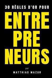 30 Regles d'Or pour Entrepreneurs