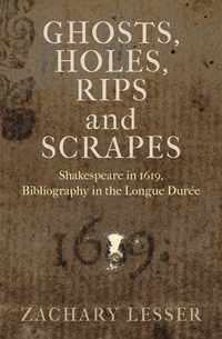 Ghosts, Holes, Rips and Scrapes: Shakespeare in 1619, Bibliography in the Longue Durée