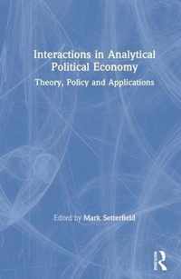 Interactions in Analytical Political Economy: Theory, Policy, and Applications