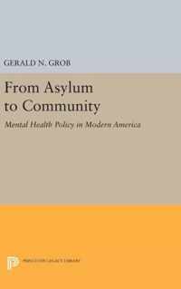 From Asylum to Community - Mental Health Policy in Modern America