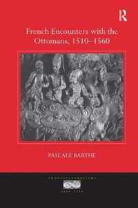 French Encounters with the Ottomans, 1510-1560