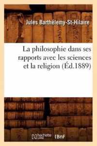 La Philosophie Dans Ses Rapports Avec Les Sciences Et La Religion (Ed.1889)