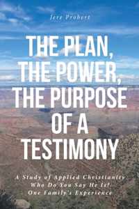 The Plan, The Power, The Purpose of a Testimony: A Study of Applied Christianity