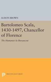 Bartolomeo Scala, 1430-1497, Chancellor of Flore - The Humanist As Bureaucrat