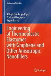 Engineering of Thermoplastic Elastomer with Graphene and Other Anisotropic Nanof