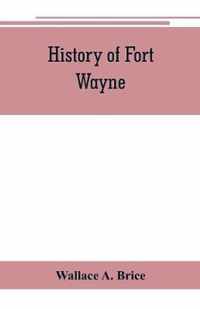 History of Fort Wayne, from the earliest known accounts of this point, to the present period. Embracing an extended view of the aboriginal tribes of the Northwest, including, more especially, the Miamies of this locality their habits, customs, etc. Togath