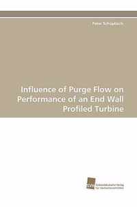 Influence of Purge Flow on Performance of an End Wall Profiled Turbine