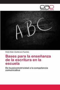 Bases para la ensenanza de la escritura en la escuela