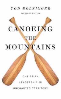 Canoeing the Mountains Christian Leadership in Uncharted Territory