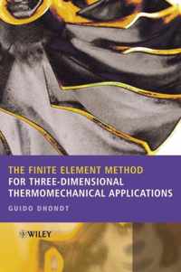 The Finite Element Method For Three-Dimensional Thermomechanical Applications