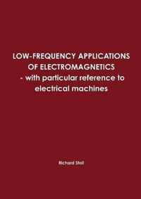 LOW-FREQUENCY APPLICATIONS OF ELECTROMAGNETICS - with Particular Reference to Electrical Machines