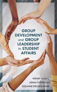 Group Development and Group Leadership in Student Affairs