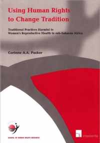 Using Human Rights to Change Tradition: Traditional Practices Harmful to Women's Reproductive Health in Sub-Saharan Africa