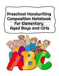 Preschool Handwriting Composition Notebook For Elementary Aged Boys and Girls