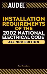 Audel Installation Requirements of the 2002 National Electrical Code