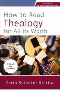 How to Read Theology for All Its Worth