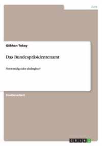 Das Bundespräsidentenamt: Notwendig oder abdingbar?