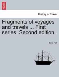 Fragments of Voyages and Travels ... First Series. Second Edition.