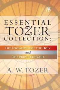 Essential Tozer Collection - The Pursuit of God & The Purpose of Man