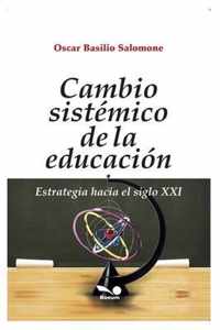 Cambio Sistémico de la Educación: estrategia hacia el siglo XXI