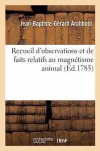 Recueil d'Observations Et de Faits Relatifs Au Magnetisme Animal