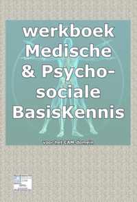 Werkboek bij medische basisKennis & psychosociale basiskennis voor het CAM domein