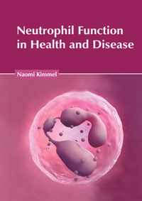 Neutrophil Function in Health and Disease