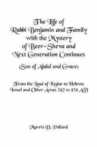 The Life of Rabbi Benjamin and Family with the Mystery of Beer-Sheva and Next Generation Continues (Son of Abdul and Grace)